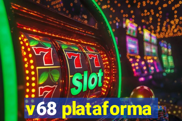 v68 plataforma