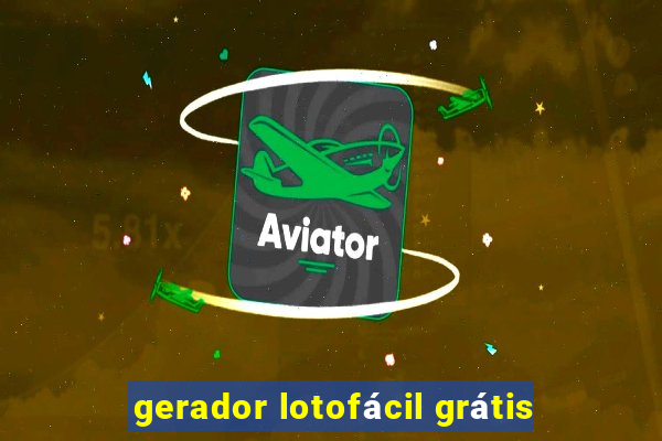 gerador lotofácil grátis