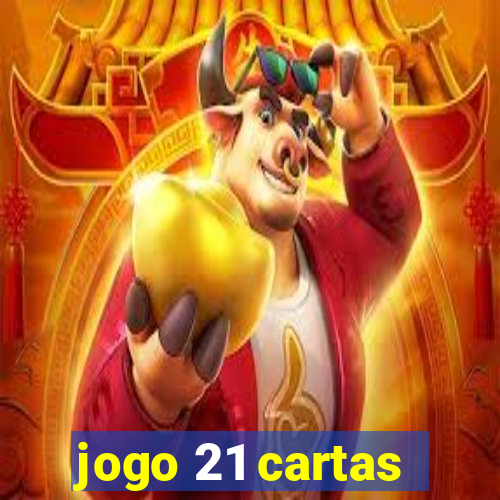 jogo 21 cartas