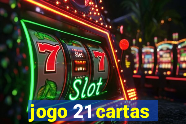 jogo 21 cartas