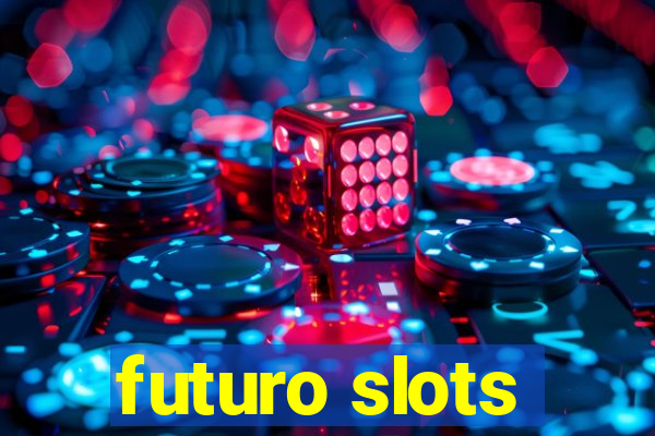 futuro slots