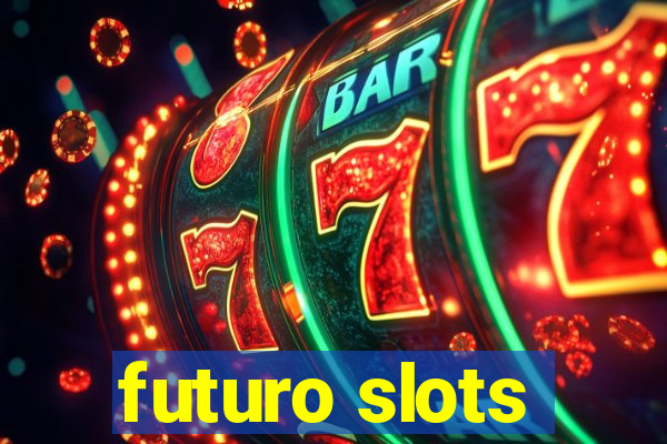 futuro slots