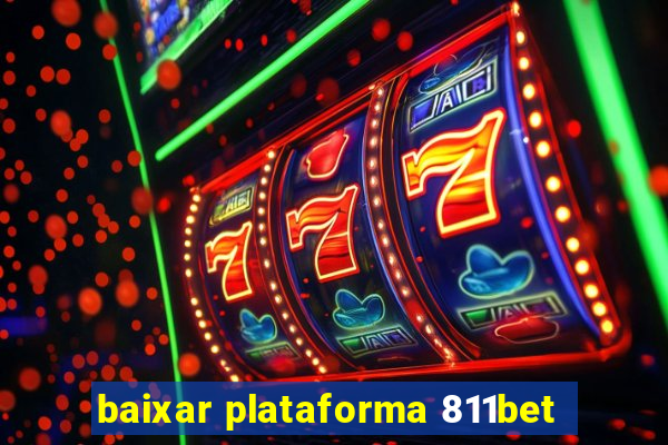 baixar plataforma 811bet