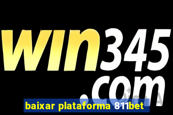 baixar plataforma 811bet