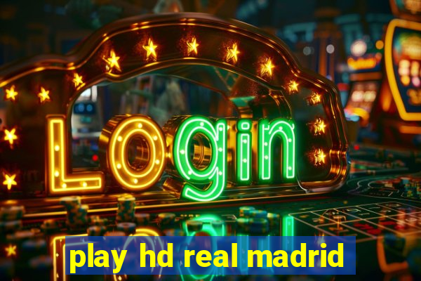 play hd real madrid