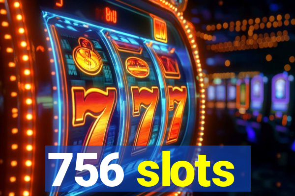 756 slots