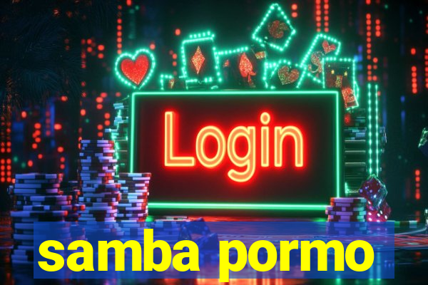 samba pormo