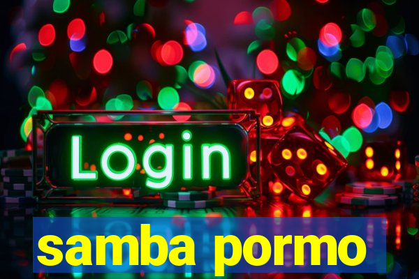 samba pormo