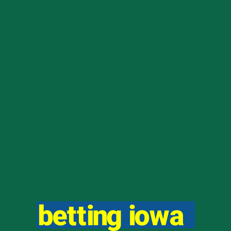 betting iowa