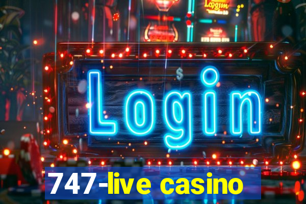 747-live casino