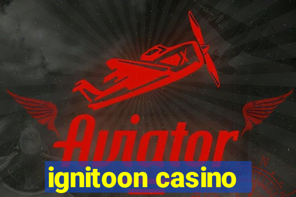 ignitoon casino