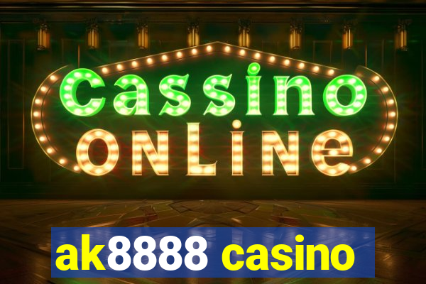 ak8888 casino