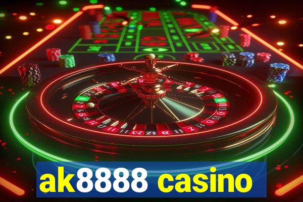 ak8888 casino