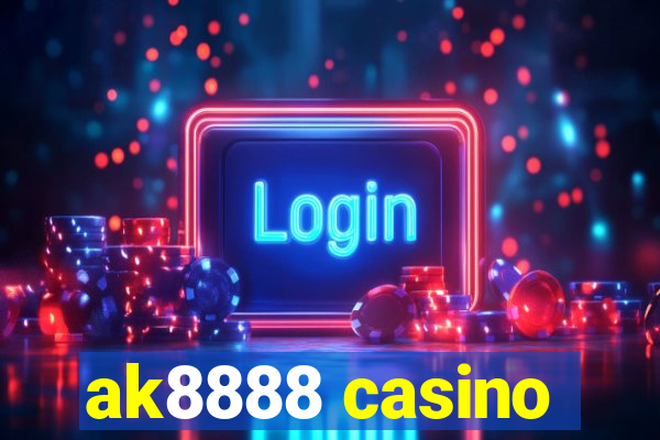 ak8888 casino