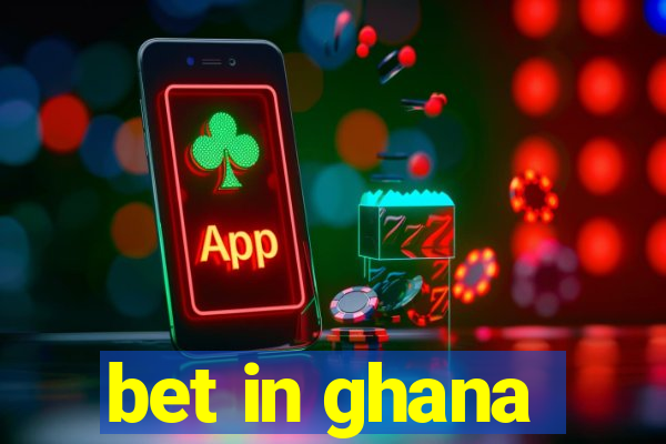 bet in ghana