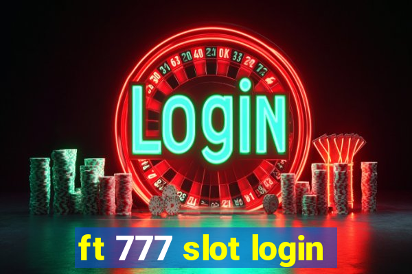 ft 777 slot login