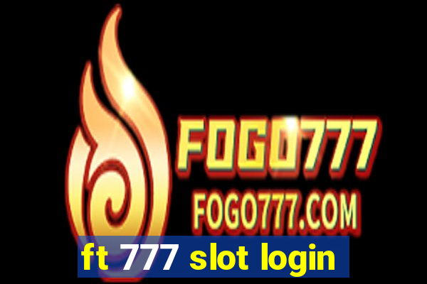 ft 777 slot login