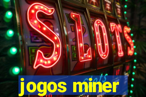 jogos miner