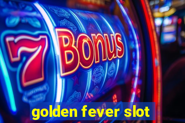 golden fever slot