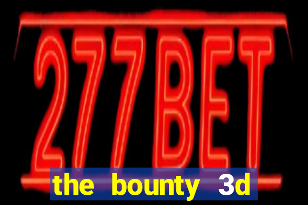 the bounty 3d online slot