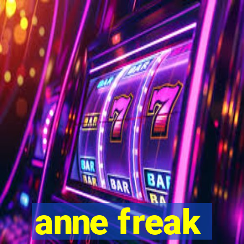 anne freak