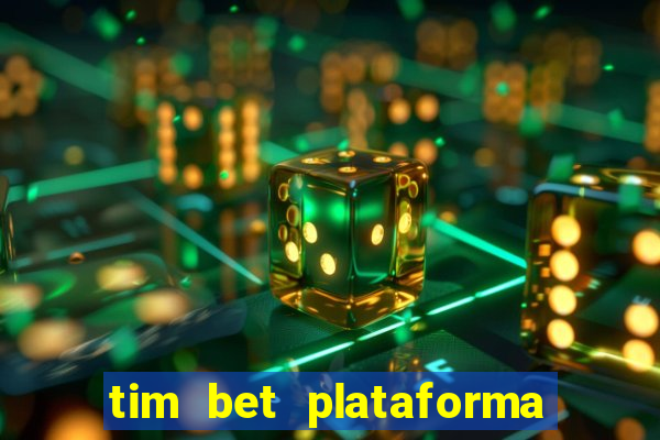 tim bet plataforma de jogos