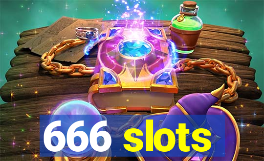 666 slots