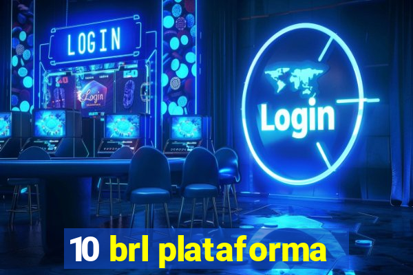 10 brl plataforma