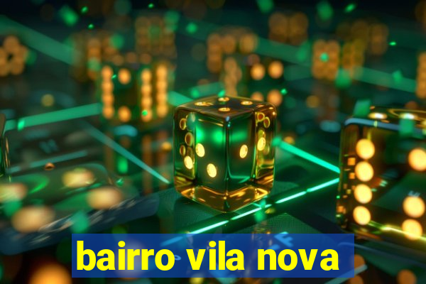 bairro vila nova