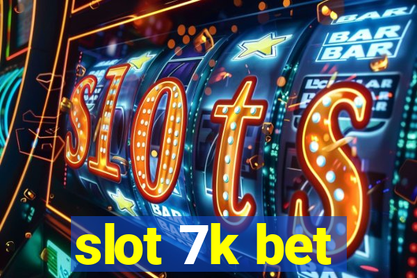 slot 7k bet