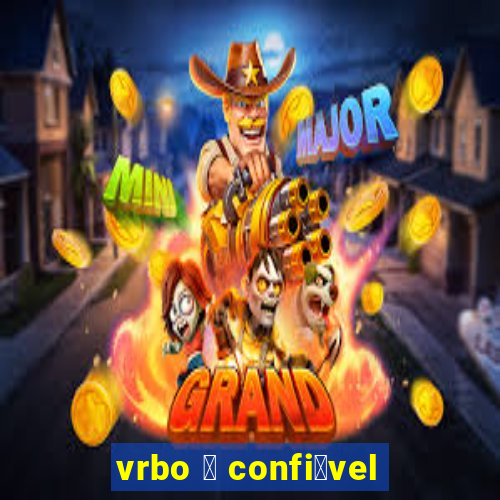 vrbo 茅 confi谩vel