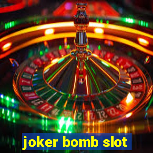 joker bomb slot