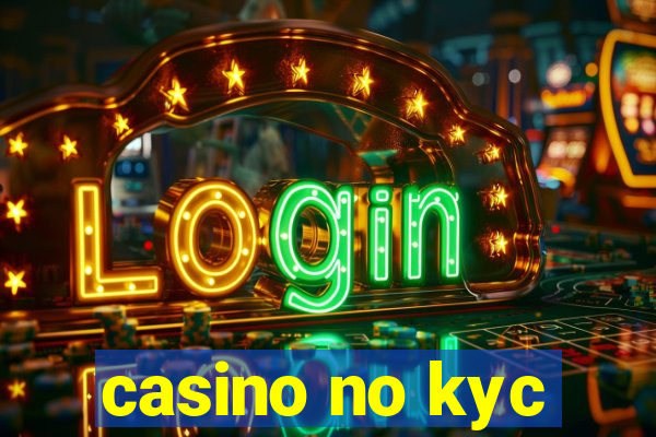 casino no kyc