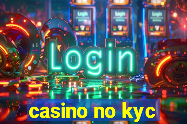 casino no kyc