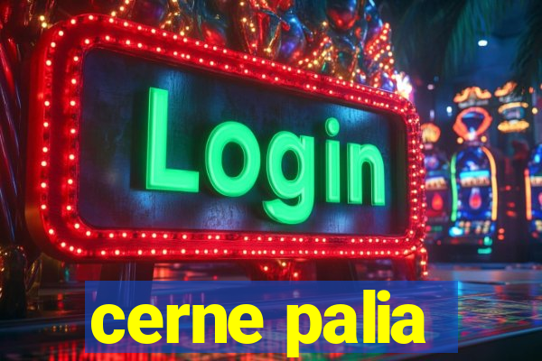 cerne palia