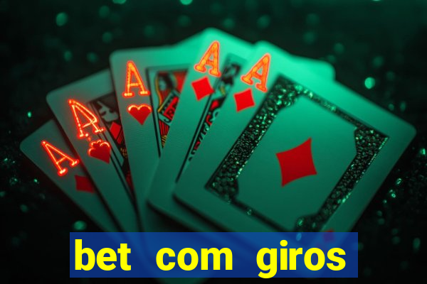 bet com giros gratis sem deposito