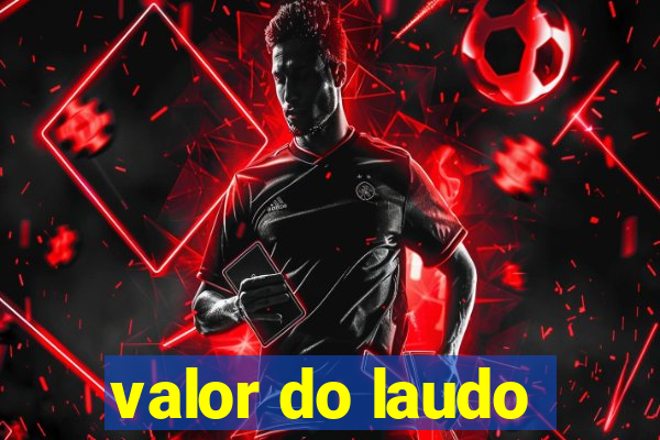 valor do laudo