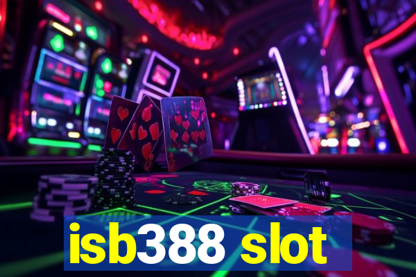 isb388 slot