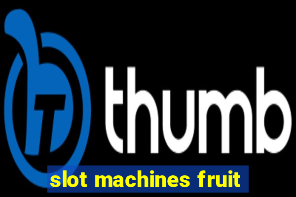 slot machines fruit