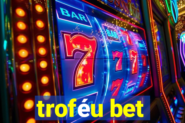 troféu bet