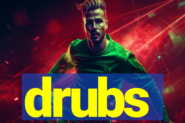 drubs