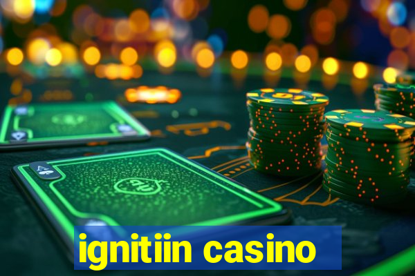 ignitiin casino