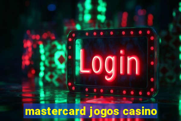 mastercard jogos casino