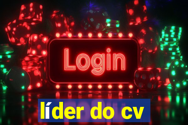 líder do cv