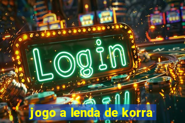 jogo a lenda de korra