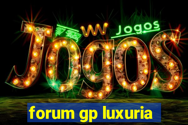 forum gp luxuria