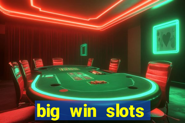 big win slots dinheiro real