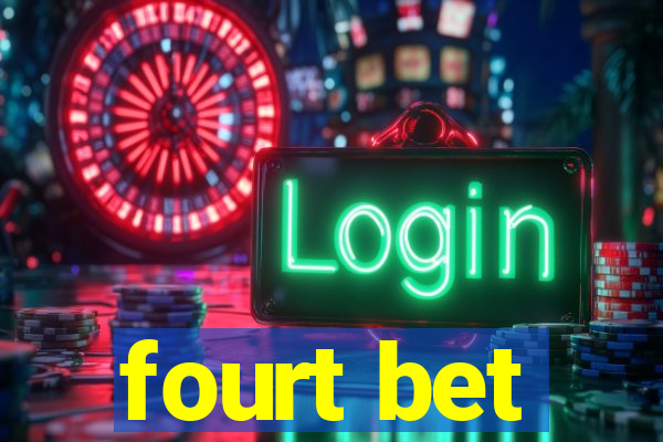 fourt bet