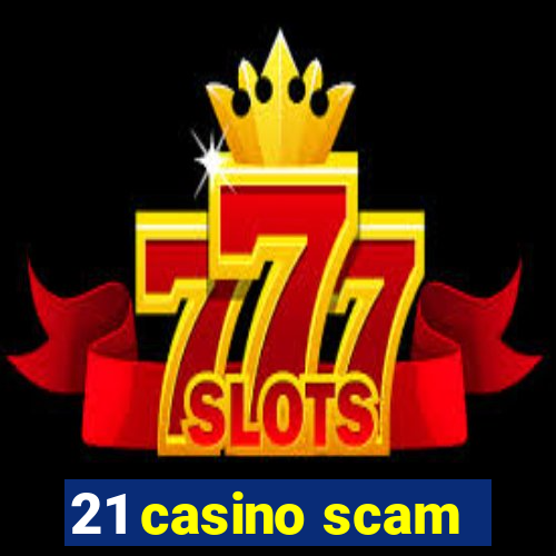 21 casino scam