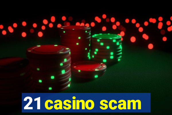 21 casino scam